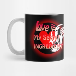 Love is my secret ingredient Mug